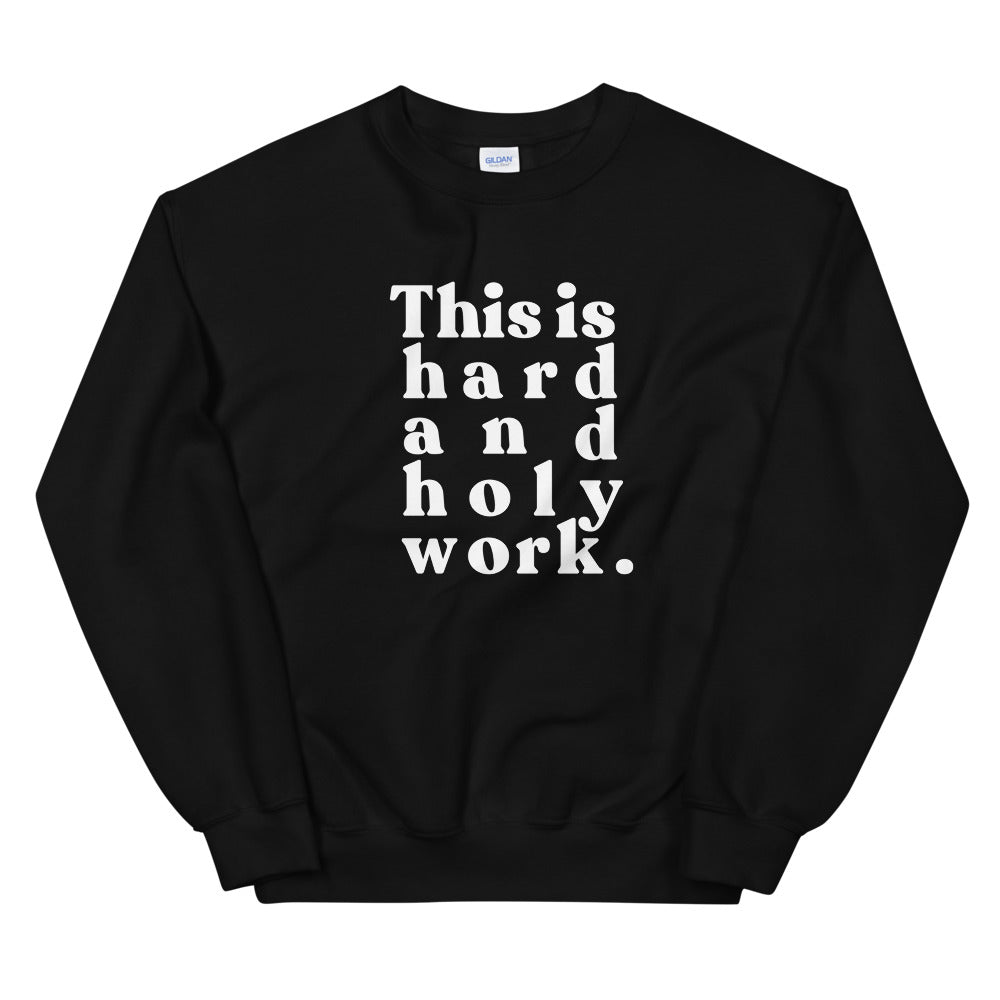 Hard + Holy Sweatshirt B&W